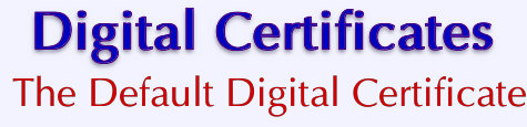 VPS v2: Digital Certificates: The Default Digital Certificate