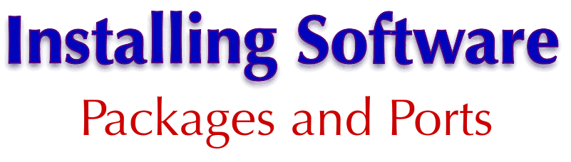 Installing Software: Packages and Ports