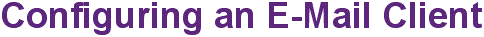 Configuring an E-Mail Client
