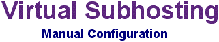 Virtual Subhosting: Manual Configuration