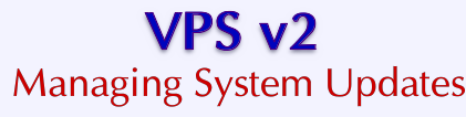 VPS v2: Managing System Updates