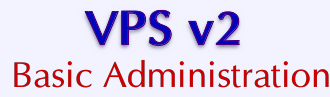 VPS v2: Basic Administration